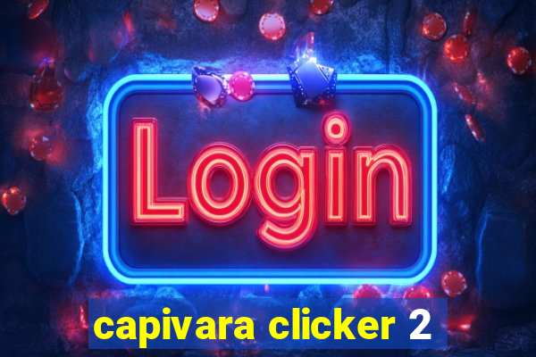 capivara clicker 2